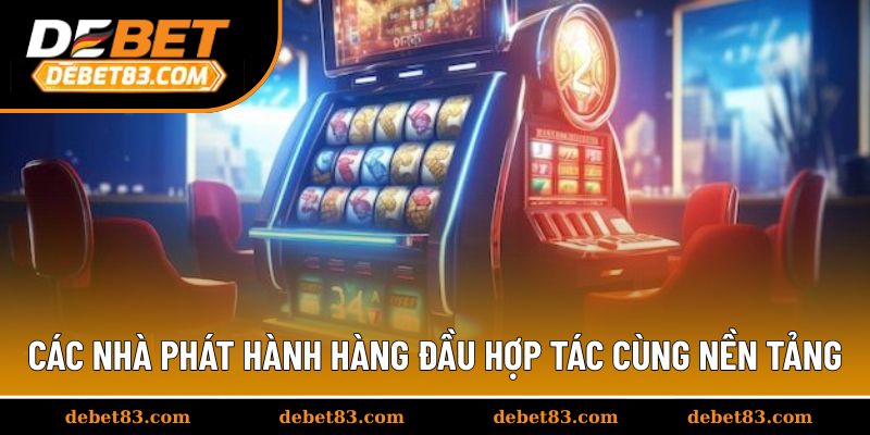 Các nhà phát hành hàng đầu hợp tác cùng nền tảng