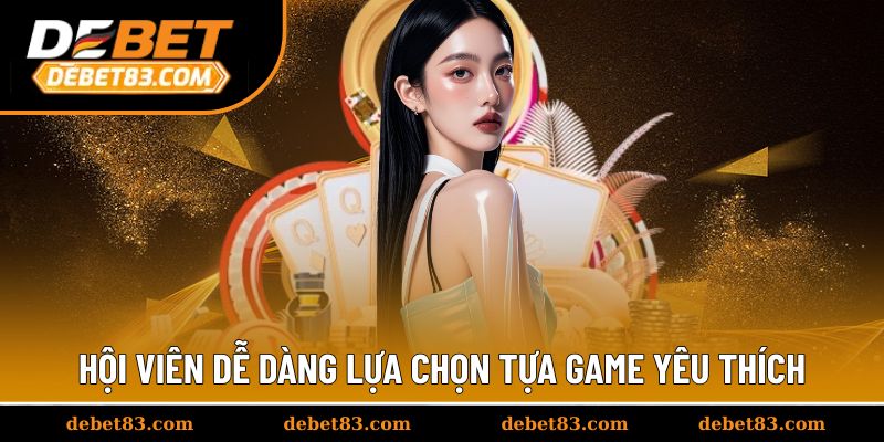 Hội viên chọn cho mình tựa game yêu thích