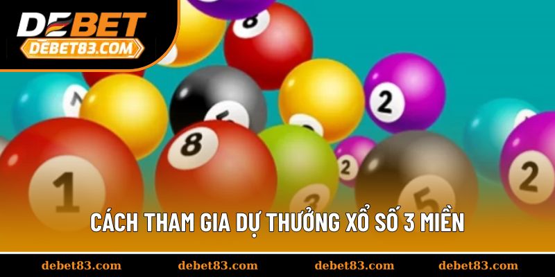 Cách tham gia dự thưởng xổ số 3 miền
