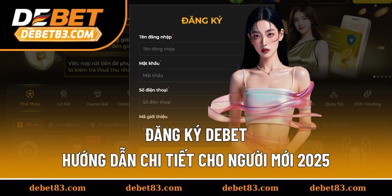 Đăng Ký Debet – Hướng Dẫn Chi Tiết Cho Người Mới 2025