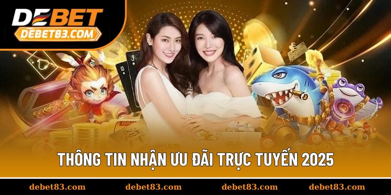 Thông tin nhận ưu đãi trực tuyến 2025