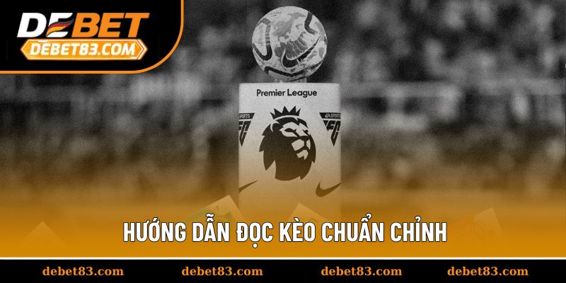 Hướng dẫn đọc kèo chuẩn chỉnh