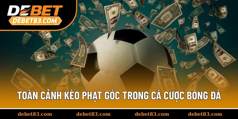 Khám phá toàn cảnh kèo phạt góc trong cá cược bóng đá