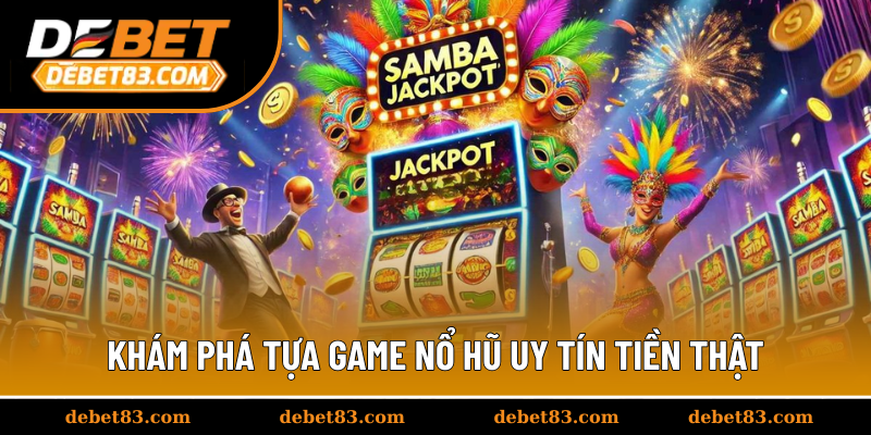 Khám phá tựa game nổ hũ uy tín tiền thật