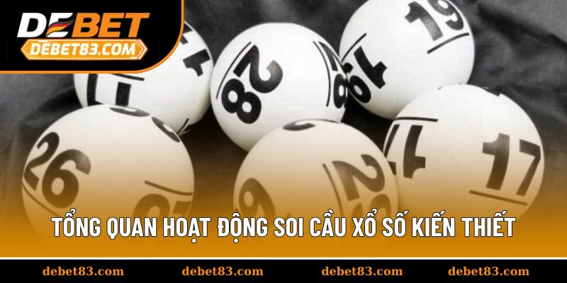 Nhìn nhận tổng quan hoạt động soi cầu xổ số kiến thiết