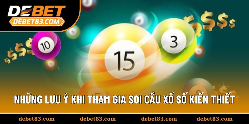 Những lưu ý quan trọng khi tham gia soi cầu xổ số kiến thiết