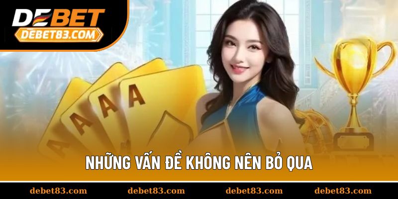 Những vấn đề không nên bỏ qua