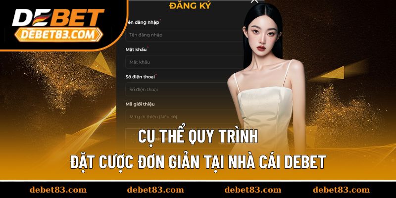 Hướng dẫn tân thủ quy trình tại Debet