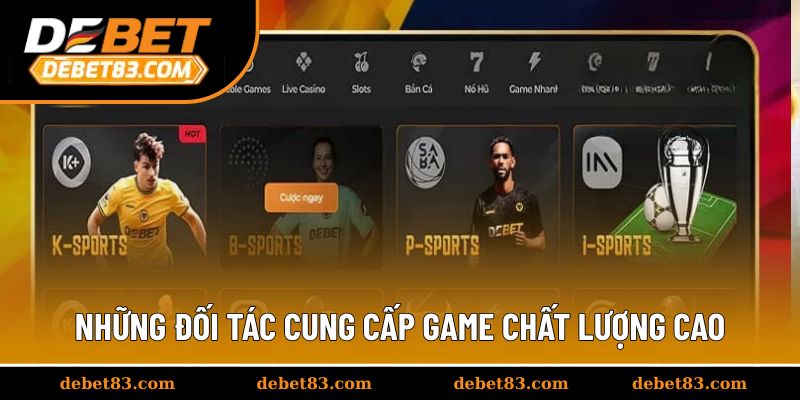 Những đối tác cung cấp game chất lượng cao