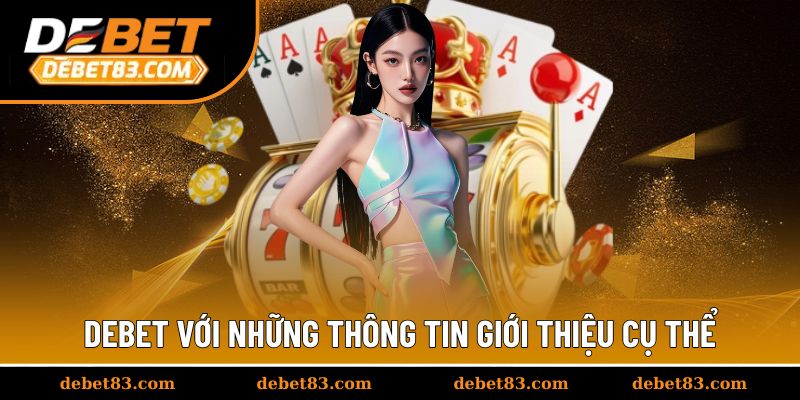 Tổng quan nội dung giới thiệu Debet