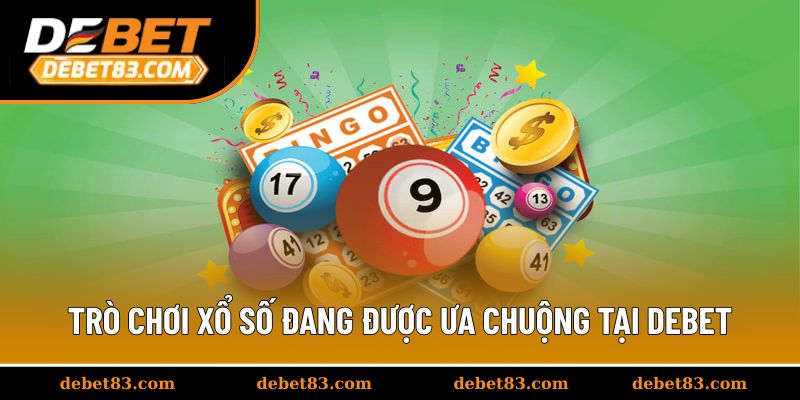 Trò chơi xổ số đang được ưa chuộng tại Debet