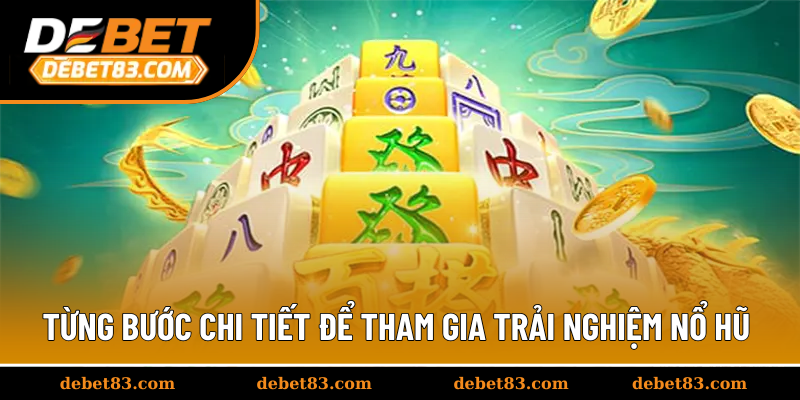 Từng bước chi tiết để tham gia trải nghiệm nổ hũ